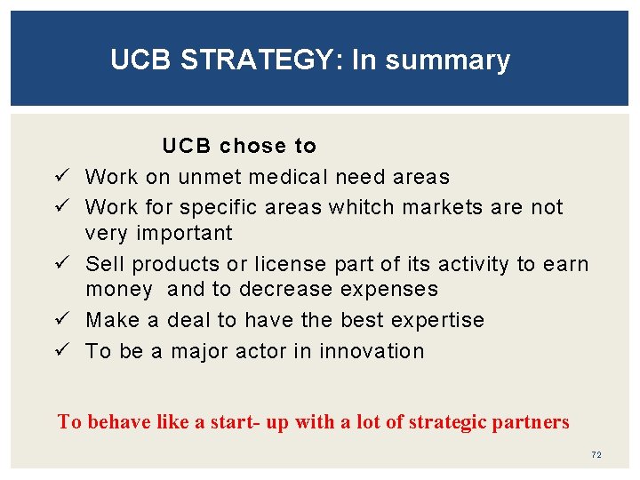 UCB STRATEGY: In summary ü ü ü UCB chose to Work on unmet medical