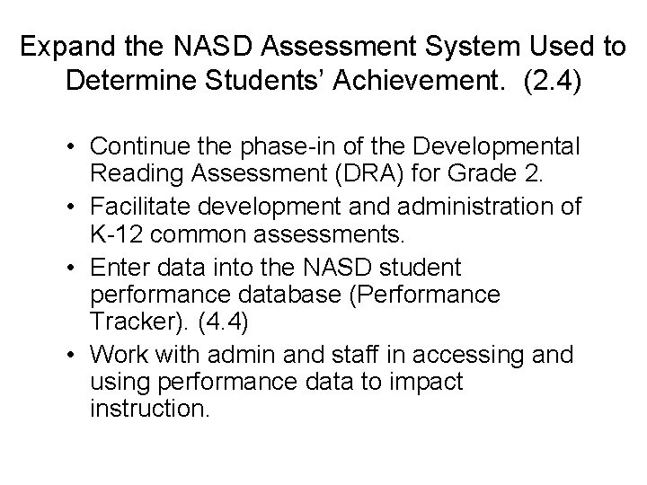 Expand the NASD Assessment System Used to Determine Students’ Achievement. (2. 4) • Continue