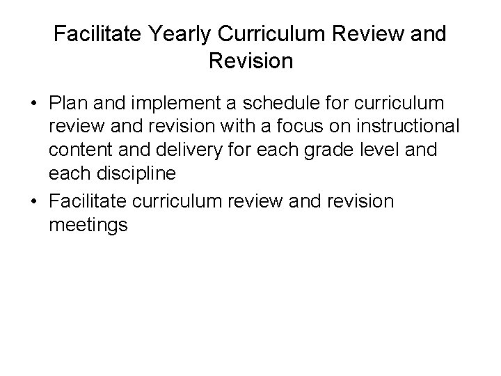 Facilitate Yearly Curriculum Review and Revision • Plan and implement a schedule for curriculum