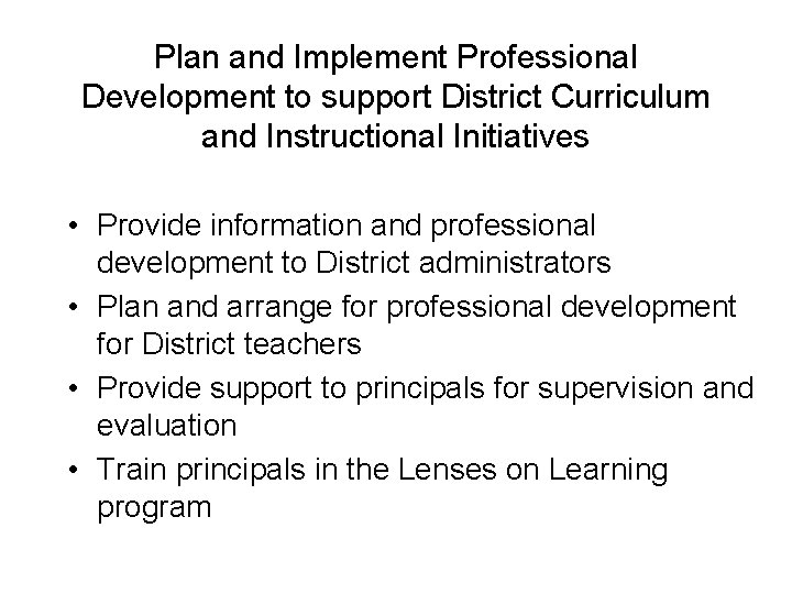 Plan and Implement Professional Development to support District Curriculum and Instructional Initiatives • Provide