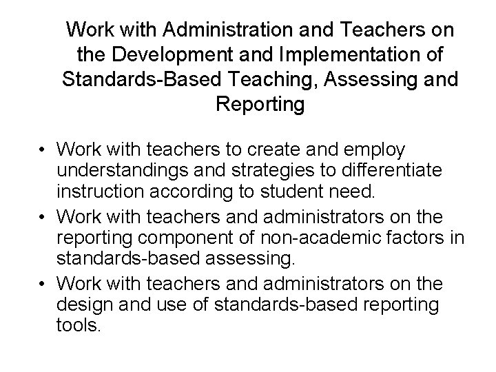 Work with Administration and Teachers on the Development and Implementation of Standards-Based Teaching, Assessing