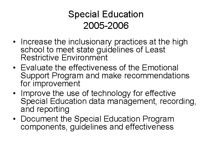 Special Education 2005 -2006 • Increase the inclusionary practices at the high school to