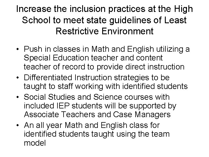 Increase the inclusion practices at the High School to meet state guidelines of Least