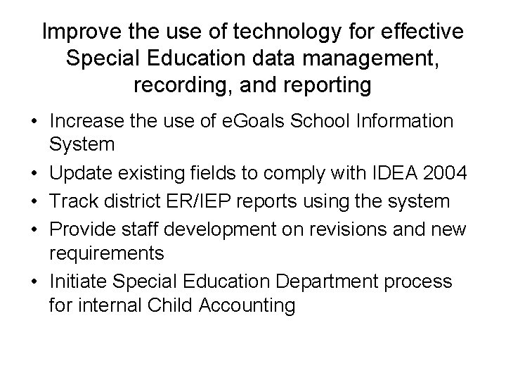 Improve the use of technology for effective Special Education data management, recording, and reporting