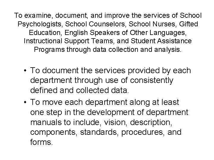 To examine, document, and improve the services of School Psychologists, School Counselors, School Nurses,