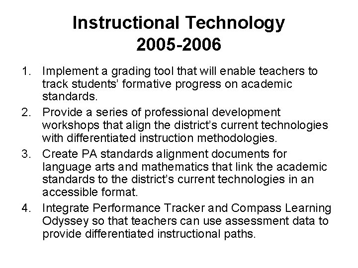 Instructional Technology 2005 -2006 1. Implement a grading tool that will enable teachers to