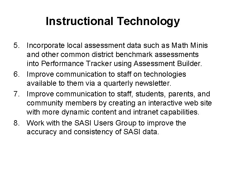 Instructional Technology 5. Incorporate local assessment data such as Math Minis and other common