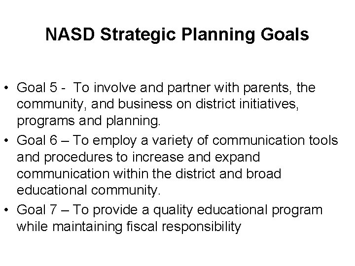 NASD Strategic Planning Goals • Goal 5 - To involve and partner with parents,