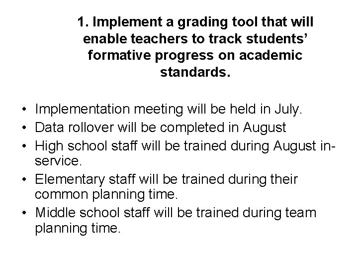 1. Implement a grading tool that will enable teachers to track students’ formative progress