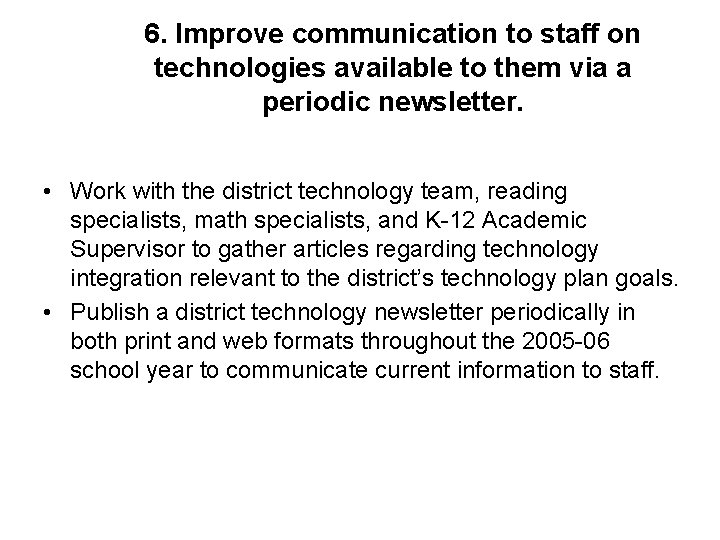 6. Improve communication to staff on technologies available to them via a periodic newsletter.