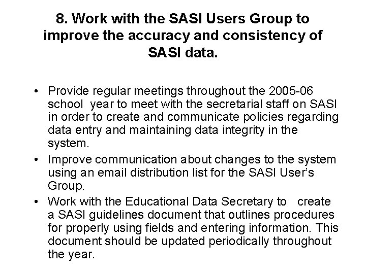 8. Work with the SASI Users Group to improve the accuracy and consistency of