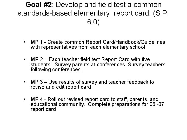 Goal #2: Develop and field test a common standards-based elementary report card. (S. P.