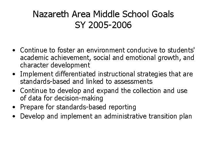 Nazareth Area Middle School Goals SY 2005 -2006 • Continue to foster an environment