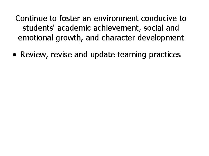 Continue to foster an environment conducive to students' academic achievement, social and emotional growth,