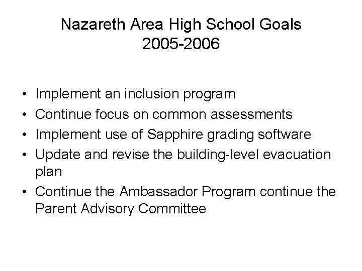 Nazareth Area High School Goals 2005 -2006 • • Implement an inclusion program Continue