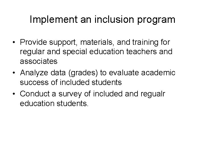 Implement an inclusion program • Provide support, materials, and training for regular and special