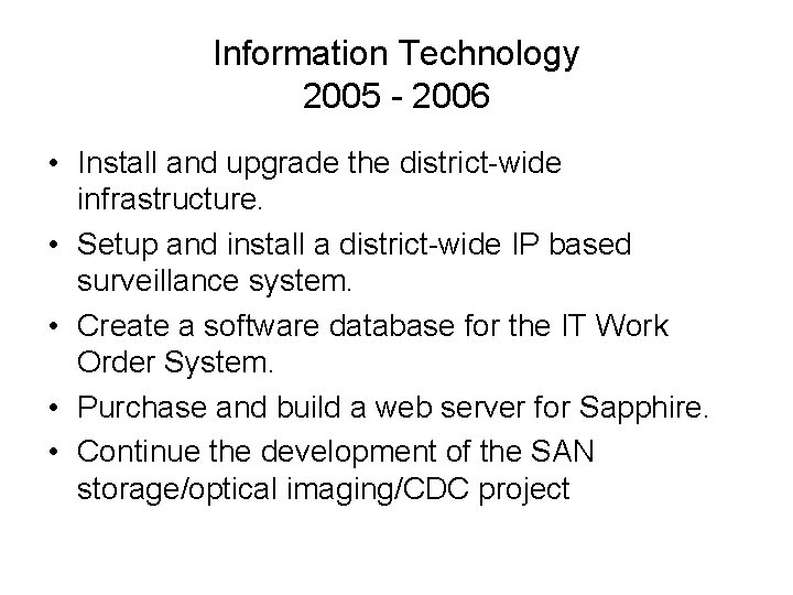 Information Technology 2005 - 2006 • Install and upgrade the district-wide infrastructure. • Setup