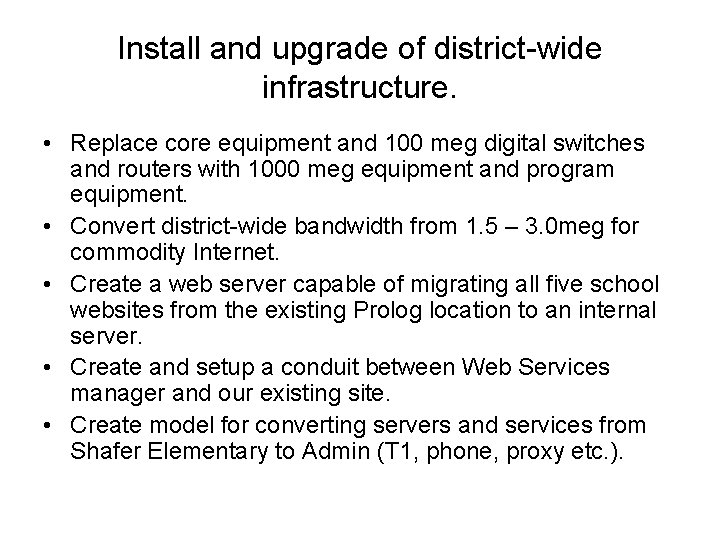 Install and upgrade of district-wide infrastructure. • Replace core equipment and 100 meg digital