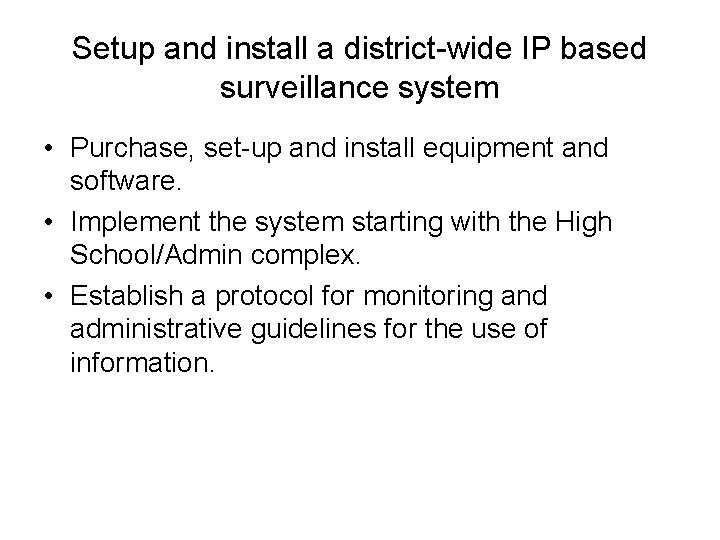 Setup and install a district-wide IP based surveillance system • Purchase, set-up and install