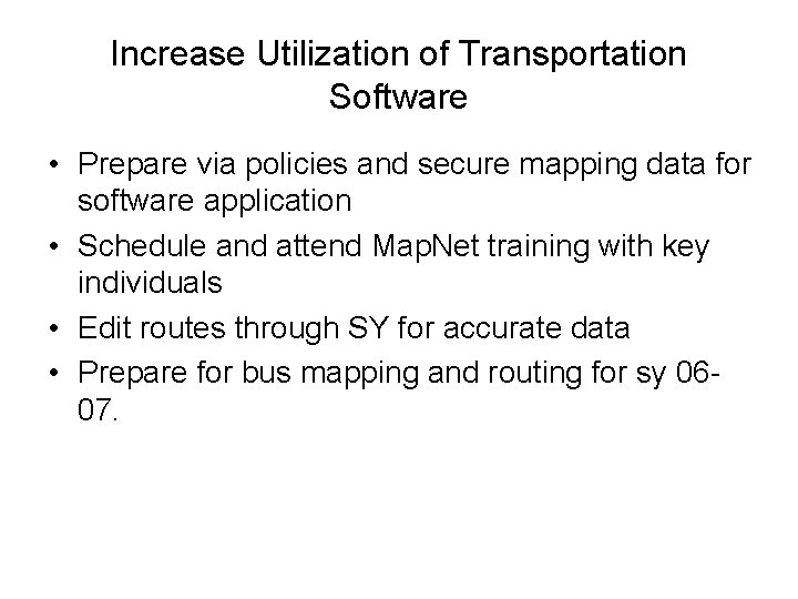 Increase Utilization of Transportation Software • Prepare via policies and secure mapping data for