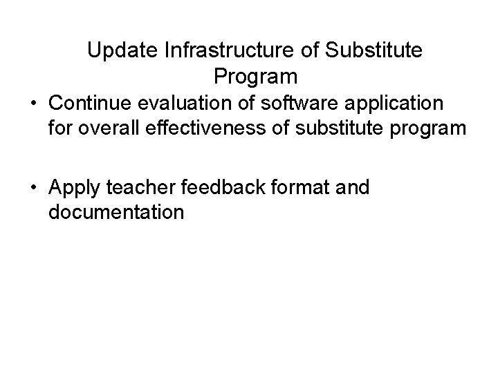 Update Infrastructure of Substitute Program • Continue evaluation of software application for overall effectiveness