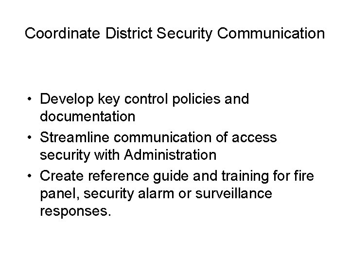 Coordinate District Security Communication • Develop key control policies and documentation • Streamline communication