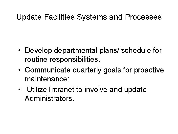 Update Facilities Systems and Processes • Develop departmental plans/ schedule for routine responsibilities. •