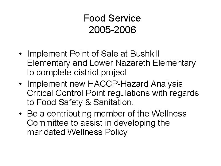 Food Service 2005 -2006 • Implement Point of Sale at Bushkill Elementary and Lower