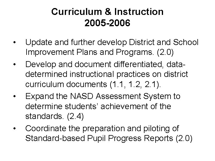 Curriculum & Instruction 2005 -2006 • • Update and further develop District and School