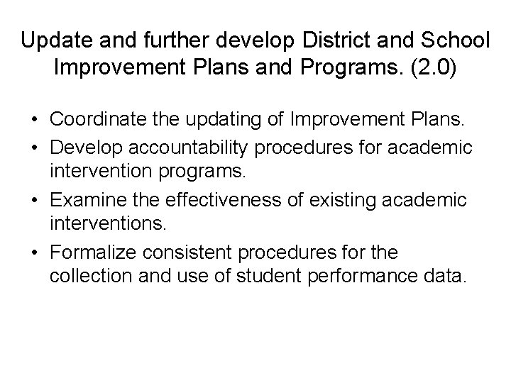 Update and further develop District and School Improvement Plans and Programs. (2. 0) •