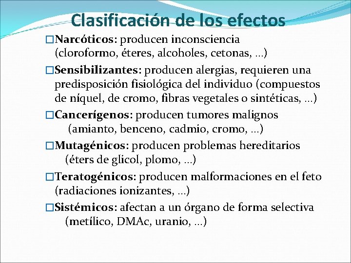 Clasificación de los efectos �Narcóticos: producen inconsciencia (cloroformo, éteres, alcoholes, cetonas, …) �Sensibilizantes: producen
