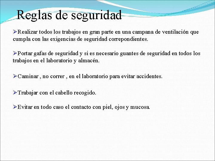 Reglas de seguridad ØRealizar todos los trabajos en gran parte en una campana de