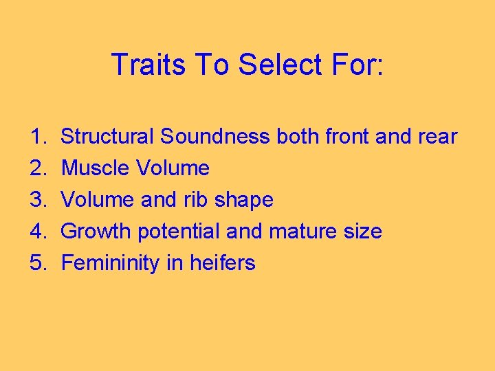 Traits To Select For: 1. 2. 3. 4. 5. Structural Soundness both front and