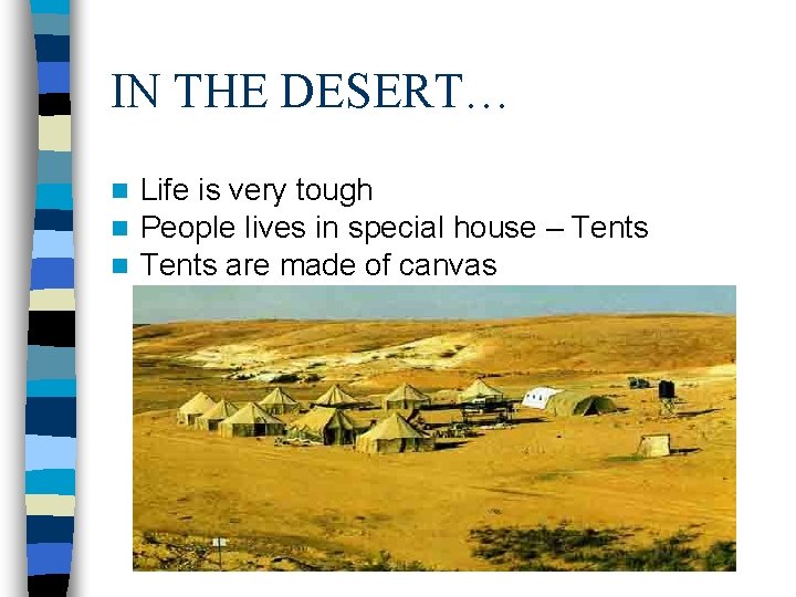 IN THE DESERT… n n n Life is very tough People lives in special IN THE DESERT… n n n Life is very tough People lives in special