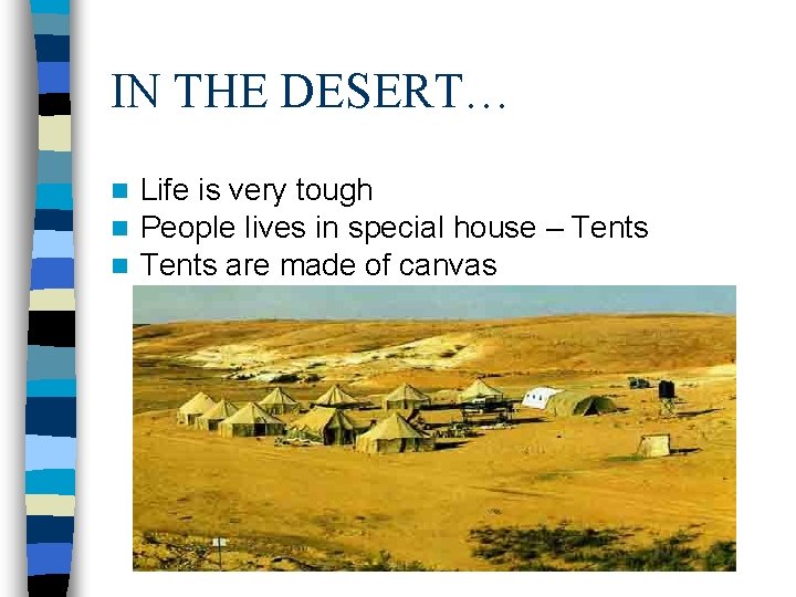 IN THE DESERT… n n n Life is very tough People lives in special