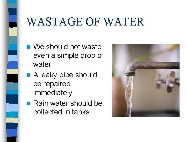 WASTAGE OF WATER We should not waste even a simple drop of water n WASTAGE OF WATER We should not waste even a simple drop of water n