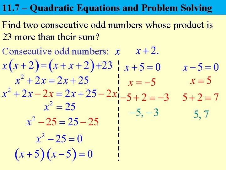 11. 7 – Quadratic Equations and Problem Solving Find two consecutive odd numbers whose