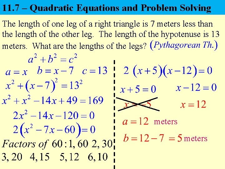 11. 7 – Quadratic Equations and Problem Solving The length of one leg of