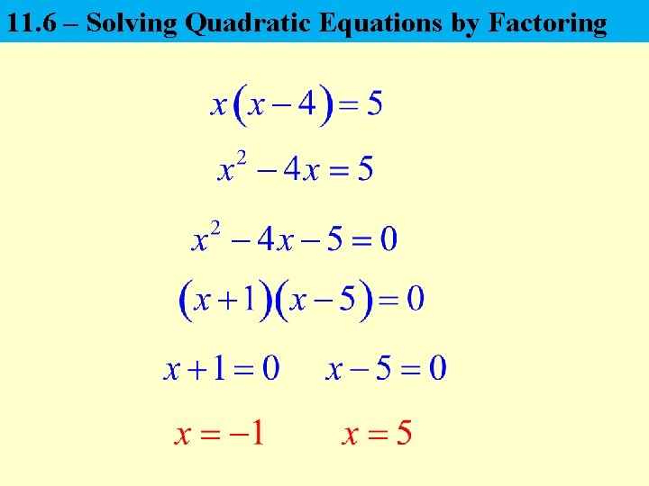 11. 6 – Solving Quadratic Equations by Factoring 