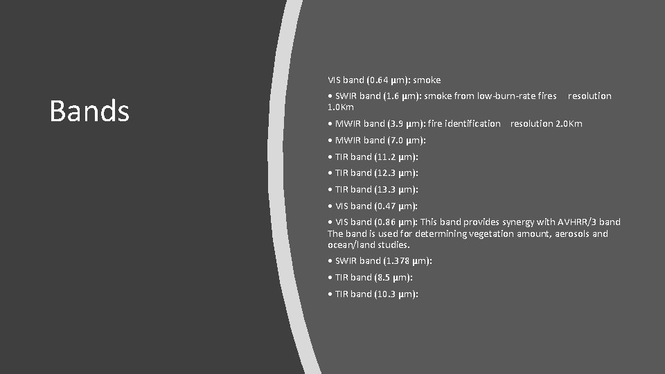 VIS band (0. 64 µm): smoke Bands • SWIR band (1. 6 µm): smoke