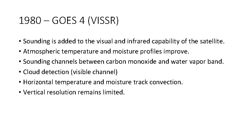 1980 – GOES 4 (VISSR) • Sounding is added to the visual and infrared