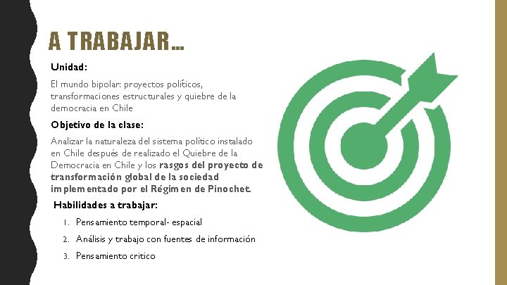 A TRABAJAR… Unidad: El mundo bipolar: proyectos poli ticos, transformaciones estructurales y quiebre de