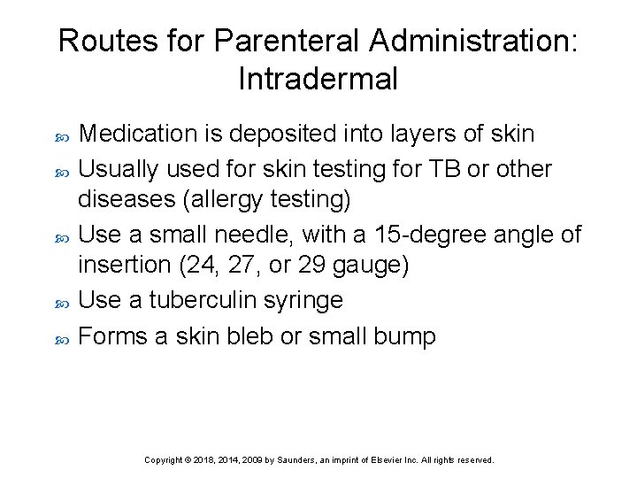 Routes for Parenteral Administration: Intradermal Medication is deposited into layers of skin Usually used