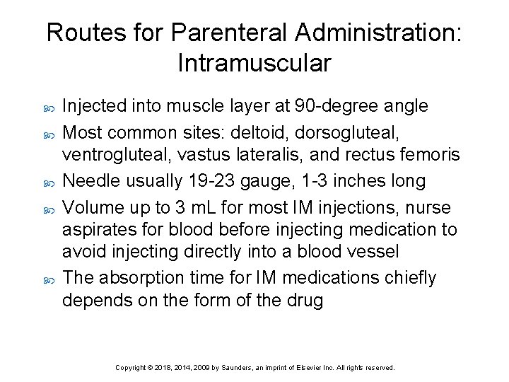 Routes for Parenteral Administration: Intramuscular Injected into muscle layer at 90 -degree angle Most
