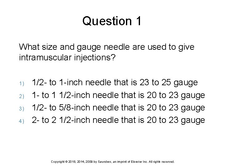 Question 1 What size and gauge needle are used to give intramuscular injections? 1)
