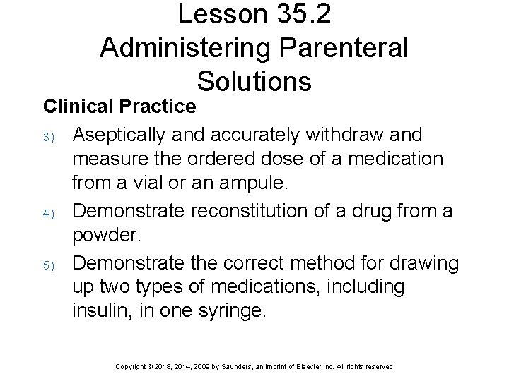 Lesson 35. 2 Administering Parenteral Solutions Clinical Practice 3) Aseptically and accurately withdraw and