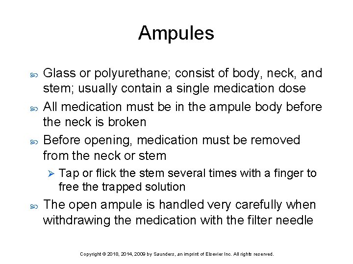 Ampules Glass or polyurethane; consist of body, neck, and stem; usually contain a single
