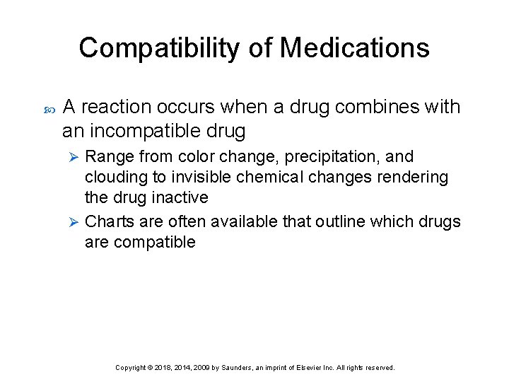 Compatibility of Medications A reaction occurs when a drug combines with an incompatible drug