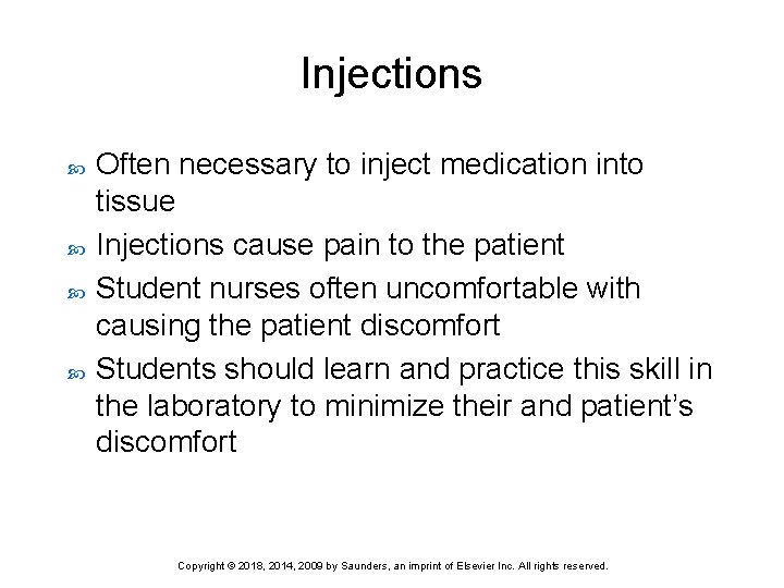 Injections Often necessary to inject medication into tissue Injections cause pain to the patient