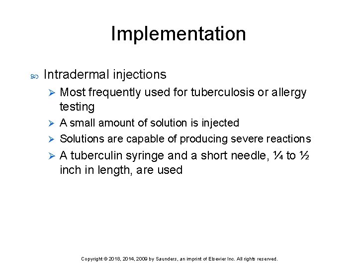 Implementation Intradermal injections Ø Most frequently used for tuberculosis or allergy testing A small